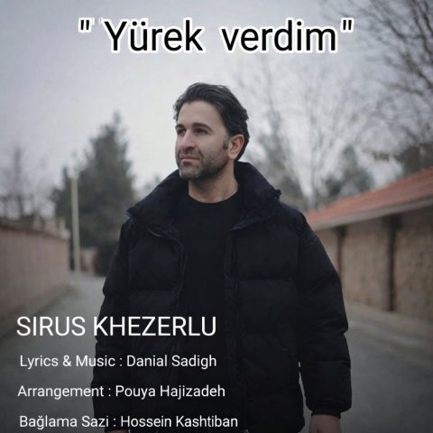 دانلود آهنگ سیروس خضرلو یورک وردیم دانلود آهنگ سیروس خضرلو یورک وردیم